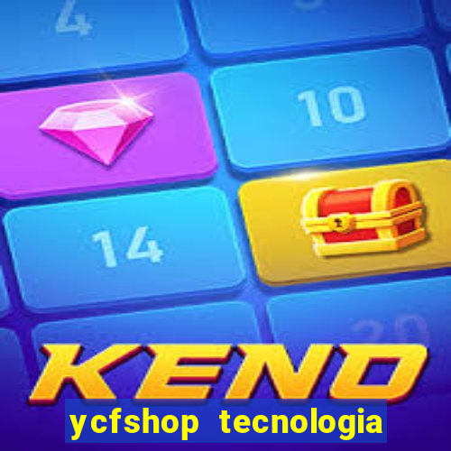 ycfshop tecnologia em ecommerce ltda jogos